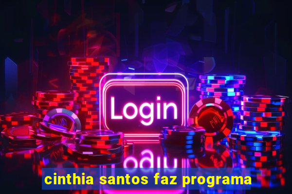 cinthia santos faz programa